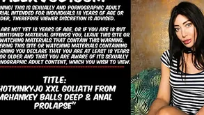 HOTKINKYJO XXL GOLIATH Outsider mrHANKEY BALLS Gaping void  ANAL PROLAPSE
